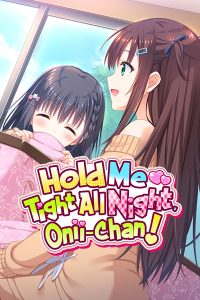 Hold Me Tight All Night, Onii-chan!