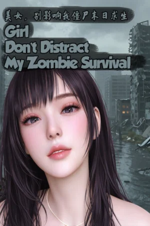 Girl, Don’t Distract My Zombie Survival Koyso