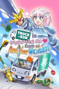 Truck-kun is Supporting Me from Another World Koyso